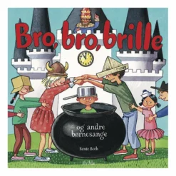 Bro, bro brille - og andre børnesange