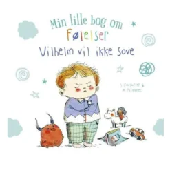 Min Lille Bog Om Følelser: Vilhelm Vil Ikke Sove