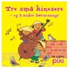 Pixibog Børnesange Tre små kinesere - og 5 andre børnesange